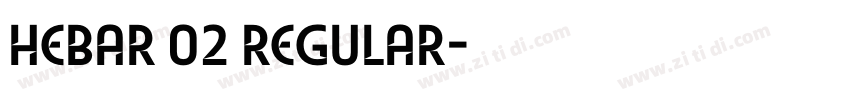 Hebar 02 Regular字体转换 Hebar 02 Regular字体转换